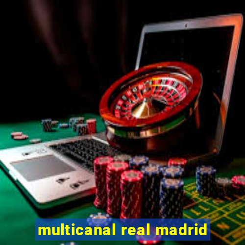 multicanal real madrid